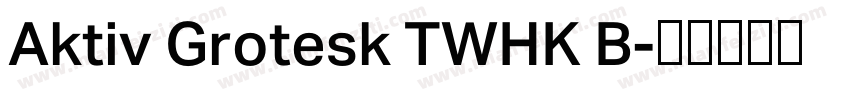 Aktiv Grotesk TWHK B字体转换
